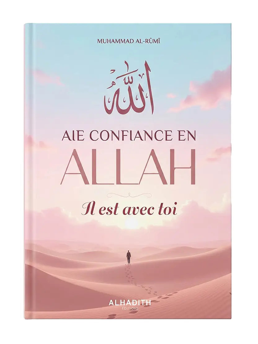 Aie confiance en Allah – Il est avec toi | Muhammad Al-Rumi – Éditions Al Hadith