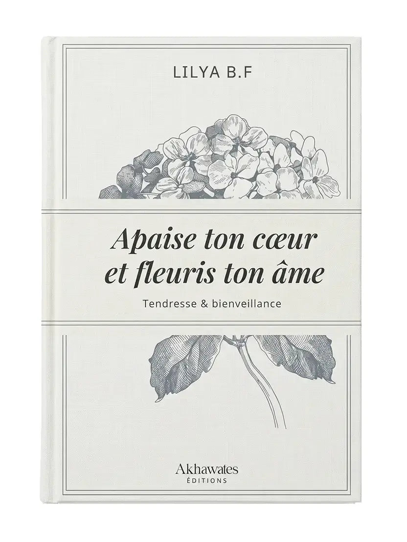 Apaise ton cœur et fleuris ton âme | Akhawates