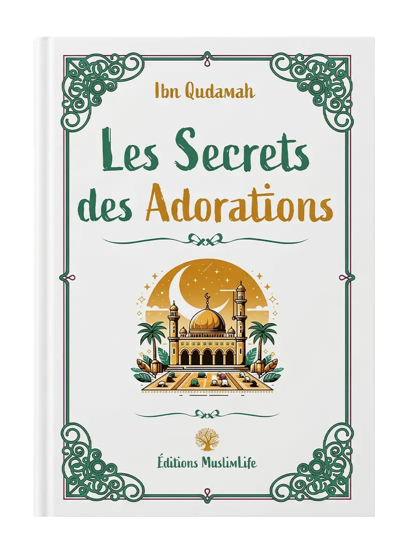 Les Secrets des Adorations – Ibn Qudamah