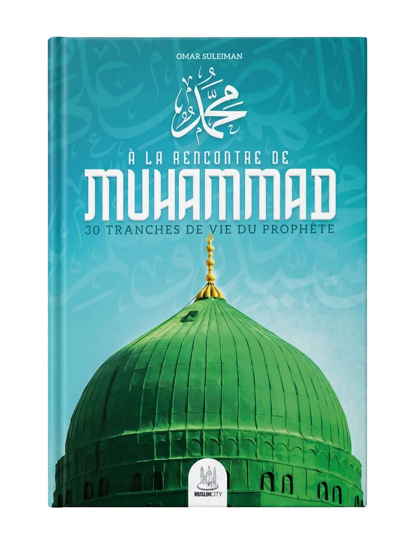 À la rencontre de Muhammad ﷺ – 30 tranches de vie | Omar Suleiman