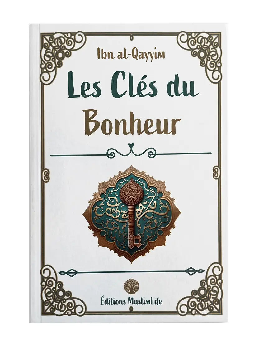 Les Clés du Bonheur – Ibn Al-Qayyim | Éditions MuslimLife