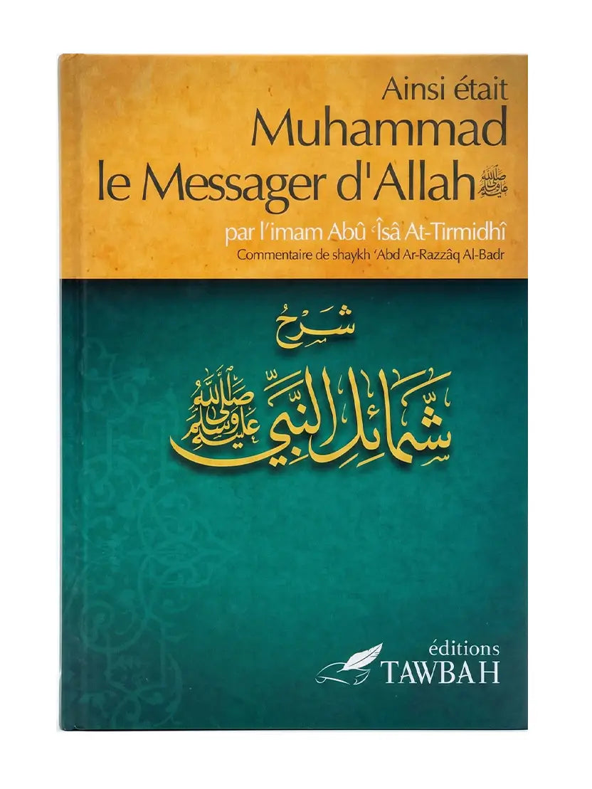 Ainsi était Muhammad ﷺ – Le Messager d’Allah | Imam At-Tirmidhi – Éditions Tawbah