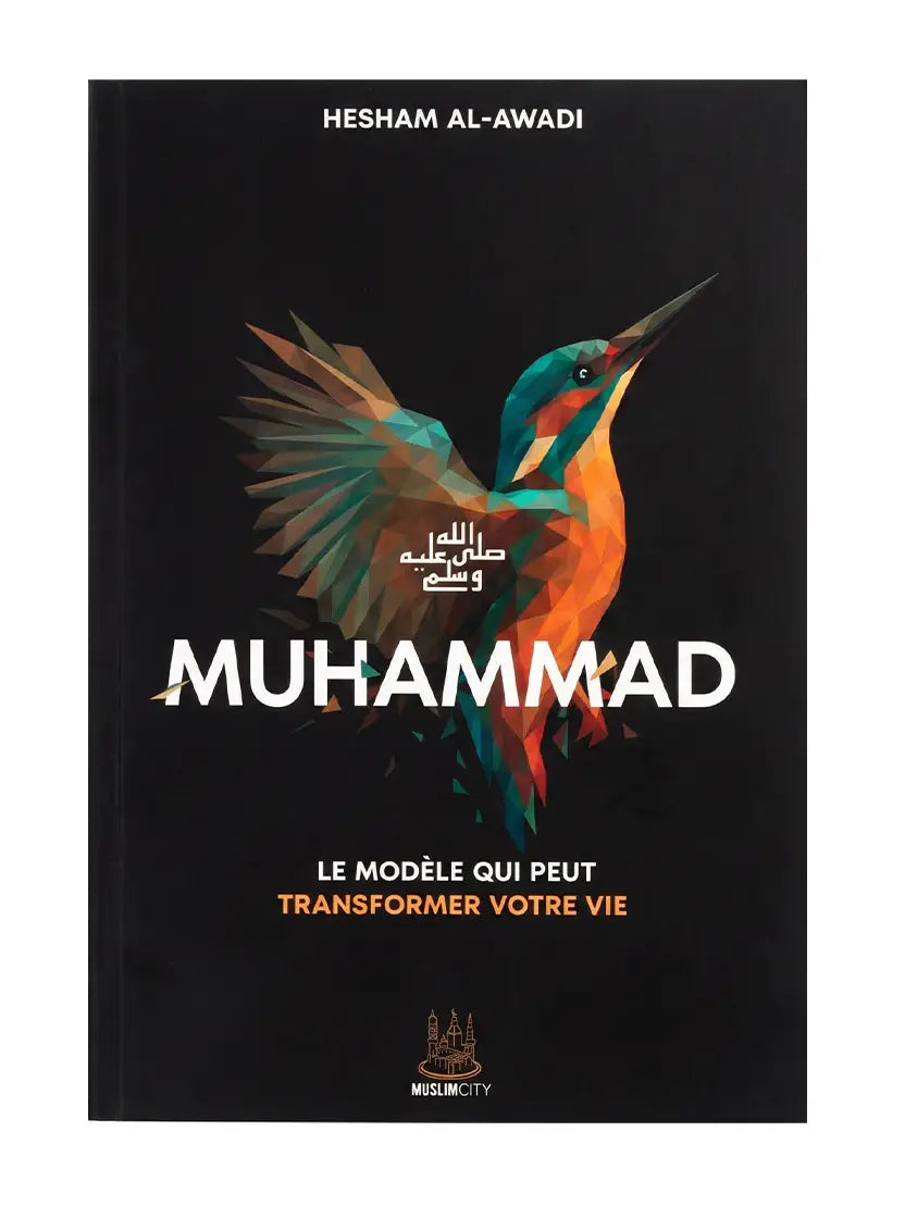 Muhammad ﷺ – Le Modèle Qui Peut Transformer Votre Vie | Hesham Al-Awadi
