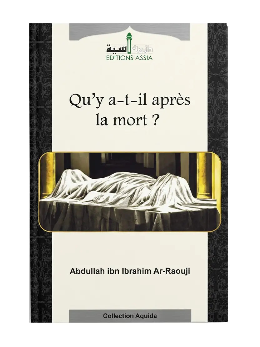 Qu’y a-t-il après la mort ? – Abdallâh Ibn Ibrahim Ar-Raouji – Éditions Assia
